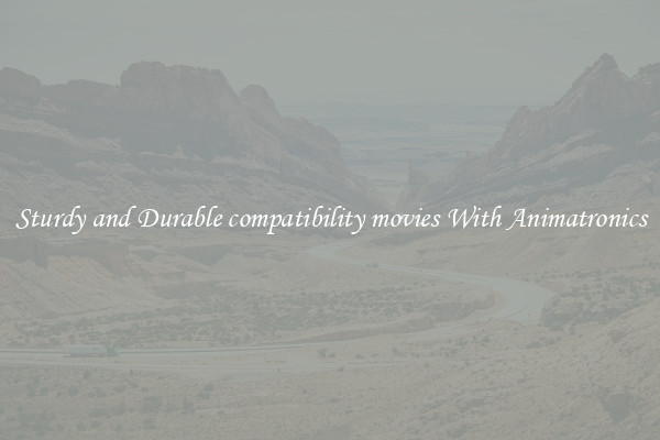 Sturdy and Durable compatibility movies With Animatronics