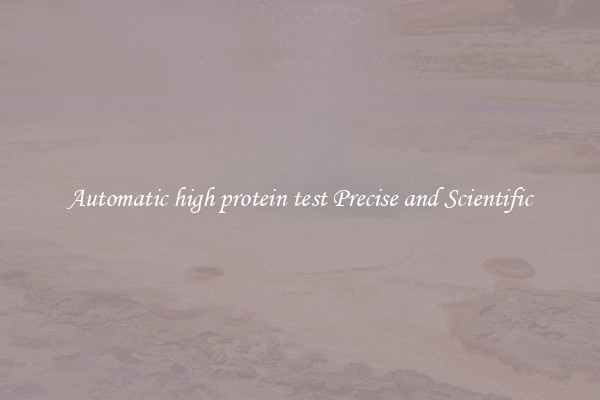Automatic high protein test Precise and Scientific