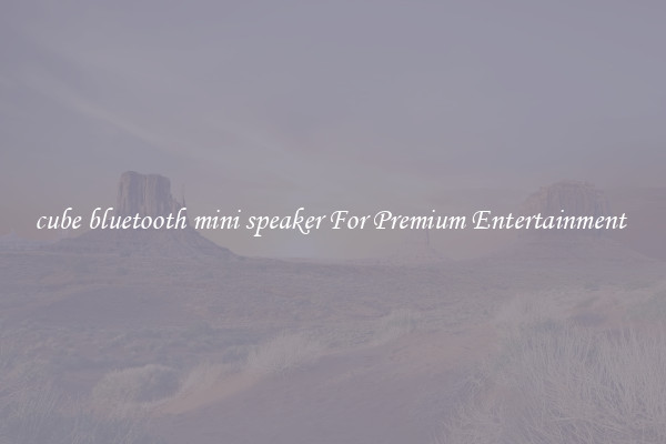 cube bluetooth mini speaker For Premium Entertainment 