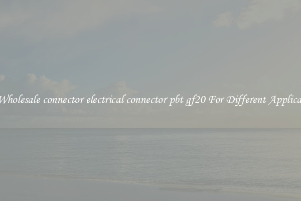 Get Wholesale connector electrical connector pbt gf20 For Different Applications