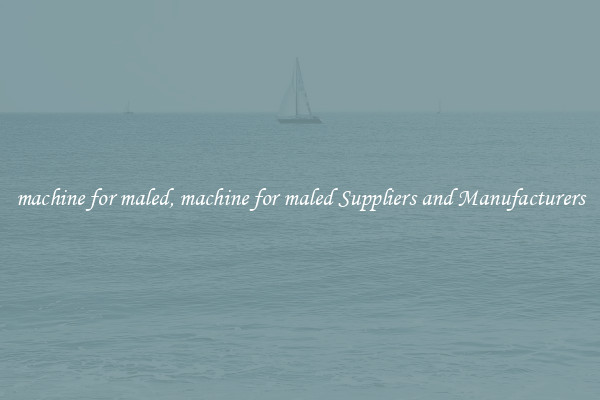 machine for maled, machine for maled Suppliers and Manufacturers