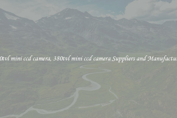 380tvl mini ccd camera, 380tvl mini ccd camera Suppliers and Manufacturers