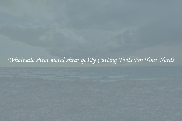 Wholesale sheet metal shear qc12y Cutting Tools For Your Needs