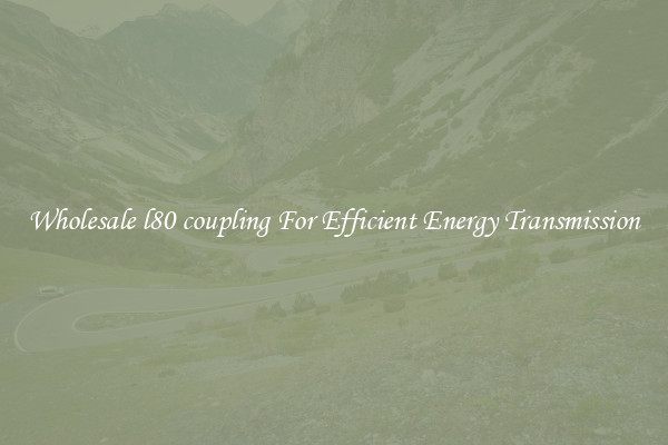 Wholesale l80 coupling For Efficient Energy Transmission