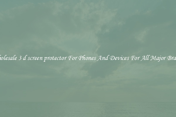 Wholesale 3 d screen protector For Phones And Devices For All Major Brands