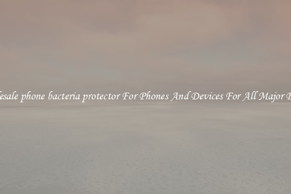 Wholesale phone bacteria protector For Phones And Devices For All Major Brands