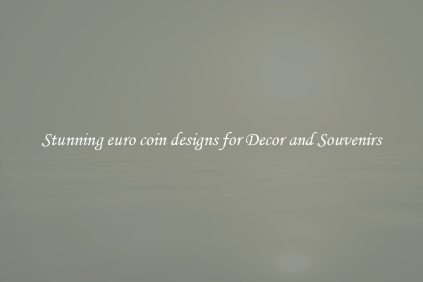 Stunning euro coin designs for Decor and Souvenirs