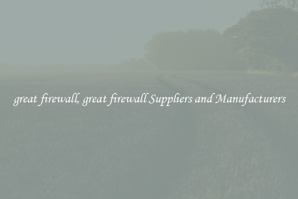great firewall, great firewall Suppliers and Manufacturers