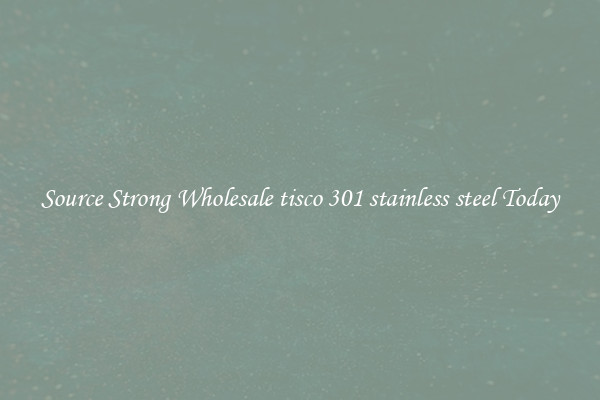 Source Strong Wholesale tisco 301 stainless steel Today