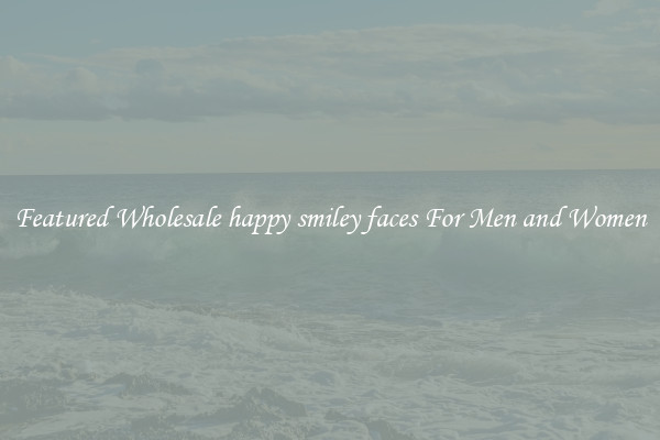Featured Wholesale happy smiley faces For Men and Women