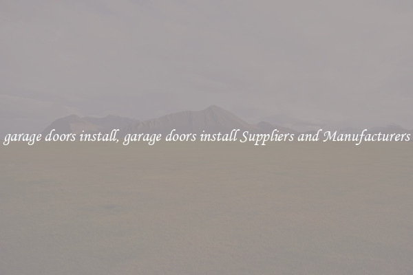garage doors install, garage doors install Suppliers and Manufacturers