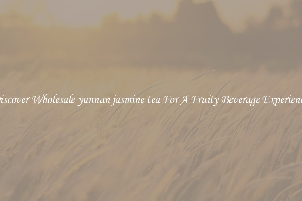 Discover Wholesale yunnan jasmine tea For A Fruity Beverage Experience 