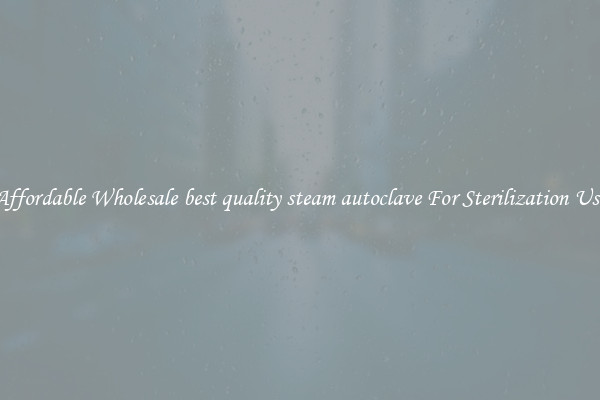 Affordable Wholesale best quality steam autoclave For Sterilization Use