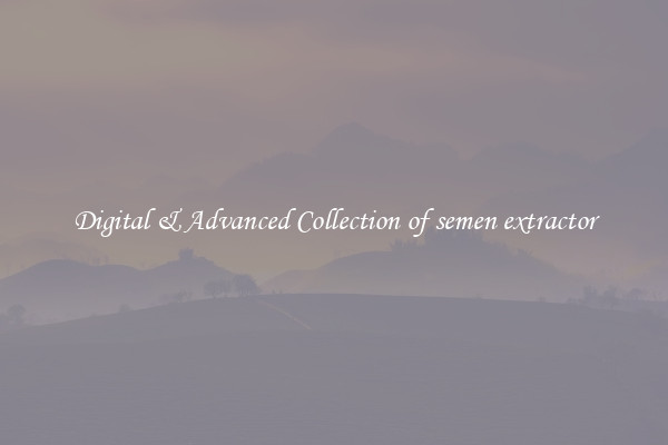 Digital & Advanced Collection of semen extractor