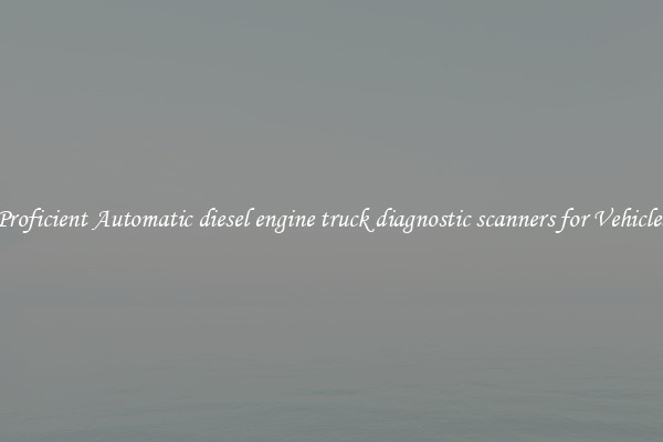Proficient Automatic diesel engine truck diagnostic scanners for Vehicles