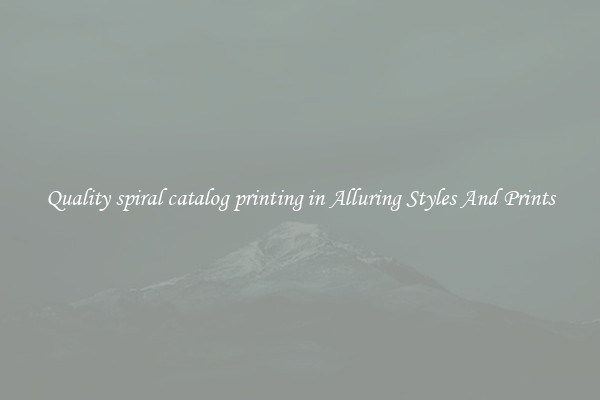 Quality spiral catalog printing in Alluring Styles And Prints