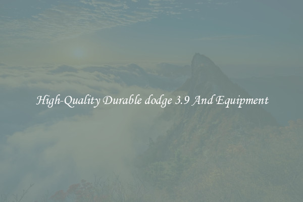 High-Quality Durable dodge 3.9 And Equipment