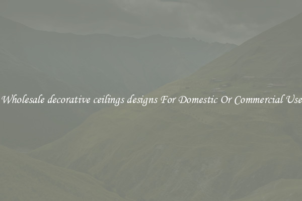 Wholesale decorative ceilings designs For Domestic Or Commercial Use