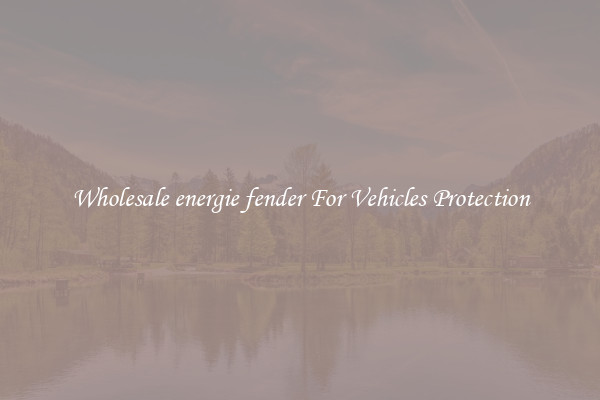 Wholesale energie fender For Vehicles Protection