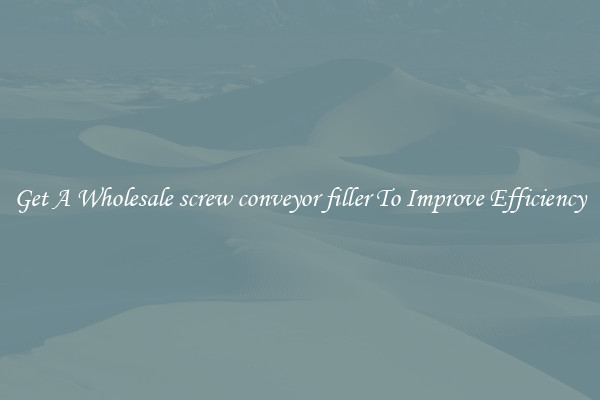 Get A Wholesale screw conveyor filler To Improve Efficiency