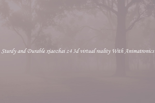 Sturdy and Durable xiaozhai z4 3d virtual reality With Animatronics