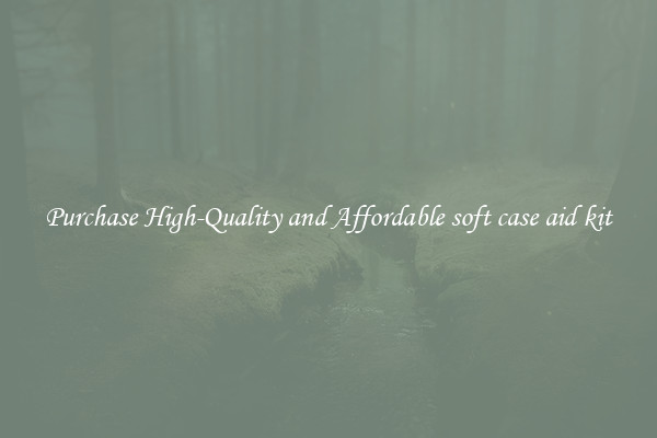 Purchase High-Quality and Affordable soft case aid kit