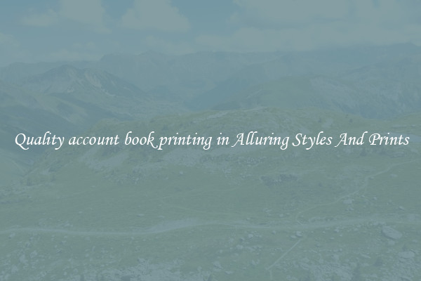Quality account book printing in Alluring Styles And Prints