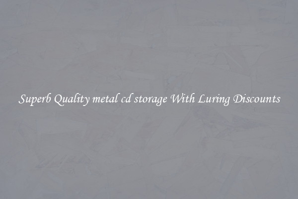 Superb Quality metal cd storage With Luring Discounts