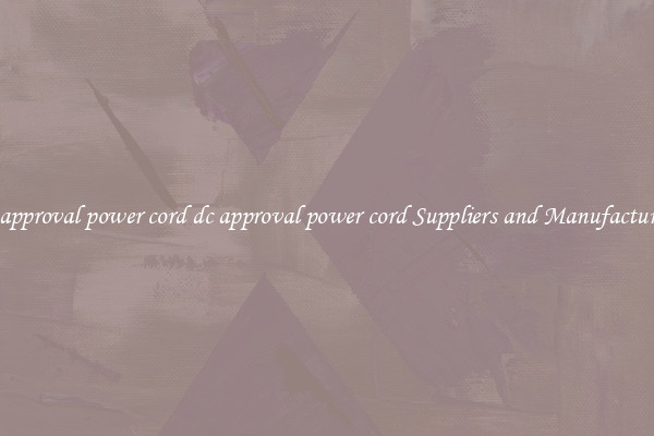 dc approval power cord dc approval power cord Suppliers and Manufacturers