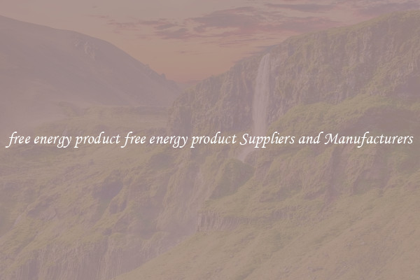 free energy product free energy product Suppliers and Manufacturers
