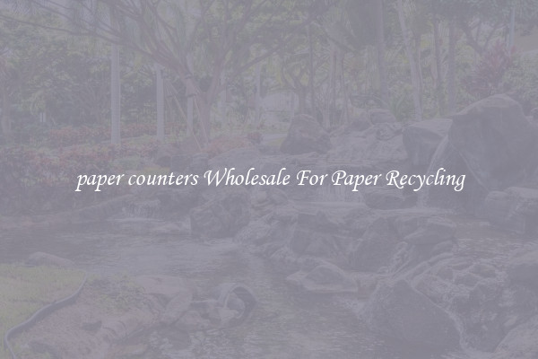 paper counters Wholesale For Paper Recycling