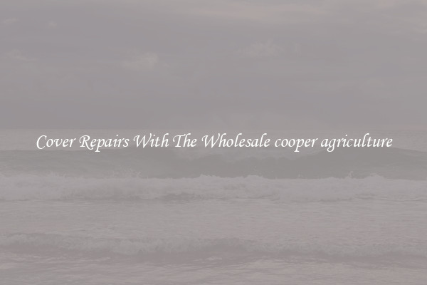  Cover Repairs With The Wholesale cooper agriculture 